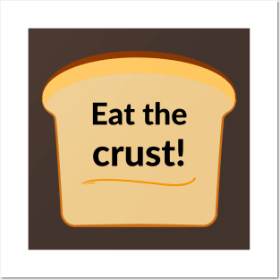 Eat the crust! Posters and Art